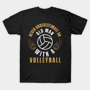 Never Underestimate An Old Man With A Volleyball T-Shirt